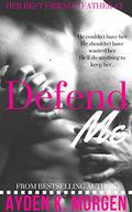Defend Me (Her Best Friend’s Father #3) by Ayden K. Morgen