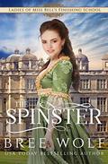 The Spinster: Prequel to the Forbidden Love Novella Series by Bree Wolf