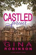 Castled Forever (Duke Society #3) by Gina Robinson