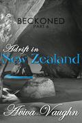 BECKONED, Part 6: Adrift in New Zealand by Aviva Vaughn
