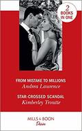 From Mistake to Millions / Star-Crossed Scandal by Kimberley Troutte