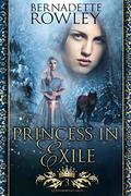 Princess in Exile (Queenmakers Saga #3) by Bernadette Rowley