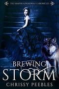 Brewing Storm (The Vampire & Werewolf Chronicles #5) by Chrissy Peebles