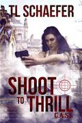 Shoot to Thrill (CASI #2) by T.L. Schaefer