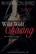 Wild Wolf Chasing (Bloodrunners #9) by Rhyannon Byrd