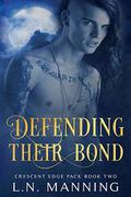 Defending Their Bond (Crescent Edge Pack #2) by L.N. Manning