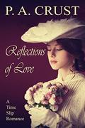 Reflections of Love by P.A. Crust