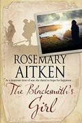 Blacksmith's Girl, The: A World War I Cornish romance by Rosemary Aitken