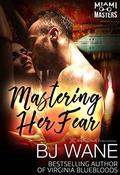 Mastering Her Fear by B.J. Wane