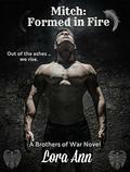 Mitch: Formed in Fire (Brothers of War #3) by Lora Ann