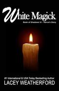 White Magick (Book of Shadows - Vance's Story #3) by Lacey Weatherford