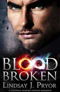 Blood Broken: A gripping vampire fantasy romance by Lindsay J. Pryor
