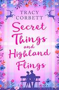 Secret Things and Highland Flings by Tracy Corbett