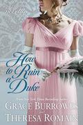 How to Ruin a Duke: A Regency Novella Duet by Theresa Romain