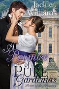 A Promise of Pure Gardenias: Flowers of the Aristocracy (Untamed Regency #2) by Jackie Williams