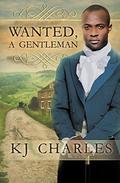 Wanted, a Gentleman by K.J. Charles