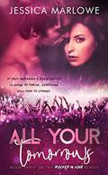 All Your Tomorrows: A Rockstar Romance (Rocked in Love #3) by Jessica Marlowe