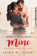 Mischievously Mine (Sycamore Cove Games #2) by Leigh W. Stuart