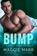Bump: A Secret Pregnancy Second Chance Alpha Bad-Boy Romance by Maggie Marr