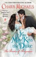 You May Kiss the Duke (The Brides of Belgravia #3) by Charis Michaels