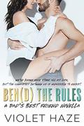 Bend the Rules: A Dad's Best Friend Novella (Unexpected Love #2) by Violet Haze