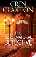 The Supernatural Detective (The Supernatural Detective #1) by Crin Claxton