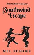 Southwind Escape: When You Want To Get Away (Southwind Series #4) by Mel Schanz