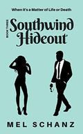 Southwind Hideout: When it's a Matter of Life or Death (Southwind Series #3) by Mel Schanz