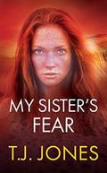 My Sister's Fear (A Slater Mystery #2) by T.J. Jones