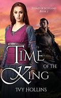 Time of the King: A Celtic Time Travel Romance (Stones of Scotland #2) by Ivy Hollins