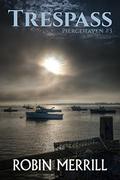 Trespass (Piercehaven Series #3) by Robin Merrill