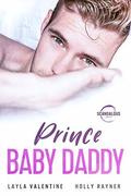 Prince Baby Daddy - A Secret Baby Royal Romance by Layla Valentine, Holly Rayner