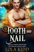 Tooth and Nail (Small Town Shifters #3) by Lola Kidd