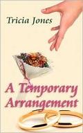 A Temporary Arrangement by Tricia Jones