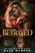 Betrayed (Magi Rising #1) by Raye Wagner