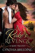 A Rake's Revenge (Rake Trilogy #2) by Cynthia Breeding