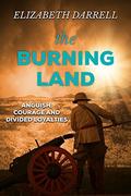 The Burning Land: An astonishing novel about love, war and conflicting loyalties by Elizabeth Darrell