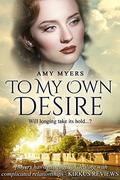 To My Own Desire: A story of two lives inextricably linked by Harriet Hudson