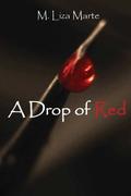 A Drop of Red by M. Liza Marte