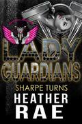 Lady Guardians: Sharpe Turns by Heather Rae