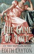 The Game of Love: Passion's Tempting Odds (The Love Trilogy #2) by Edith Layton