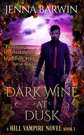 Dark Wine at Dusk (A Hill Vampire Novel #3) by Jenna Barwin