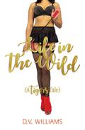 Life in the Wild (Tigers #4) by D.V. Williams