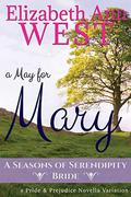 A May for Mary: A Pride and Prejudice Variation Novella (A Seasons of Serendipity Bride #2) by Elizabeth Ann West