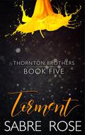 Torment (Thornton Brothers #5) by Sabre Rose