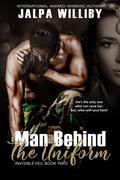 Man Behind The Uniform (Invisible Veil #2) by Jalpa Williby
