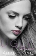 UGLY (Complicated Love #1) by Amara Kent