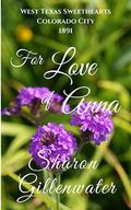 For Love of Anna (West Texas Sweethearts--Colorado City, 1891 #2) by Sharon Gillenwater