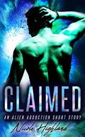 Claimed: An Alien Abduction Short Story by Nicole Highland