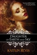 Daughter of Earth and Sky by Kaitlin Bevis